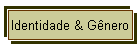 Identidade & Gênero