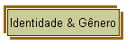 Identidade & Gênero
