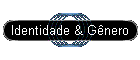 Identidade & Gênero